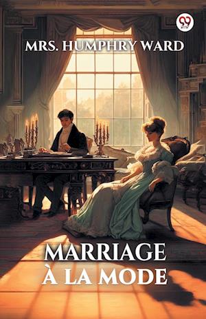 Cover for Mrs Humphry Ward · Marriage a la mode (Edition1) (Taschenbuch) (2025)