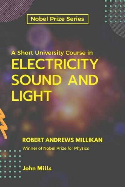 Cover for John Mills · A Short University Course in ELECTRICITY SOUND AND LIGHT (Pocketbok) (2020)