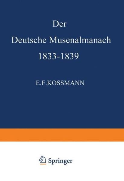 Cover for E F Kossmann · Der Deutsche Musenalmanach 1833-1839 (Pocketbok) [1909 edition] (1909)