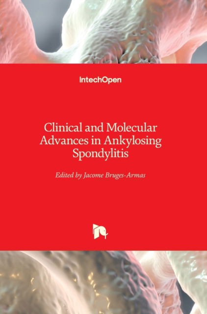 Cover for Jacome Bruges-Armas · Clinical and Molecular Advances in Ankylosing Spondylitis (Hardcover Book) (2012)