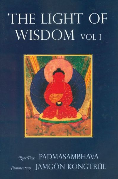 Cover for Padmasambhava · Light of Wisdom, Volume I: A Collection of Padmasambhava's Advice to the Dakini Yeshe Togyal and Other Close Disciples (Taschenbuch) (2004)