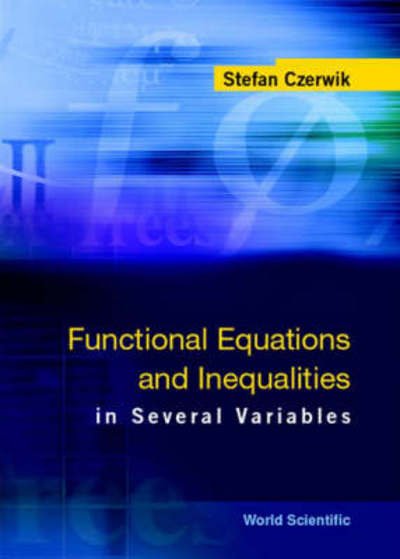 Functional Equations And Inequalities In Several Variables - Czerwik, Stefan (Silesian Univ Of Tech, Poland) - Books - World Scientific Publishing Co Pte Ltd - 9789810248376 - May 15, 2002