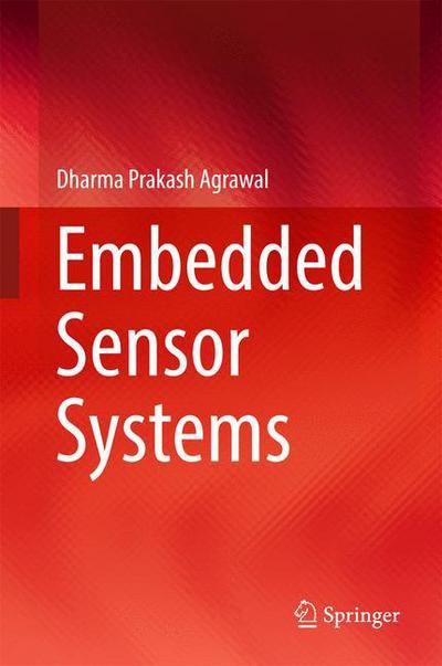 Cover for Dharma Prakash Agrawal · Embedded Sensor Systems (Hardcover Book) [1st ed. 2017 edition] (2017)