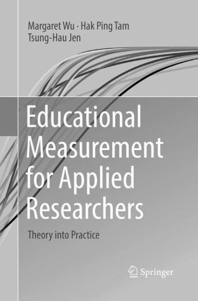 Cover for Margaret Wu · Educational Measurement for Applied Researchers: Theory into Practice (Paperback Book) [Softcover reprint of the original 1st ed. 2016 edition] (2018)
