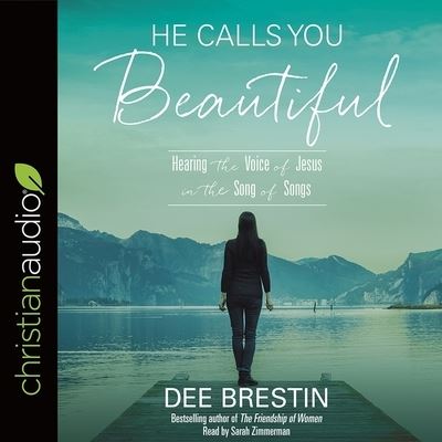 He Calls You Beautiful - Dee Brestin - Music - Christianaudio - 9798200485376 - July 11, 2017