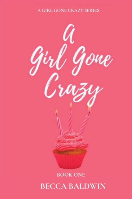 Cover for Becca Baldwin · A Girl Gone Crazy - A Girl Gone Crazy (Taschenbuch) (2020)