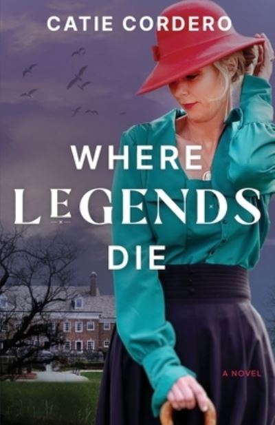 Where Legends Die - Catie Cordero - Kirjat - Flywheel Books - 9798218248376 - torstai 24. elokuuta 2023