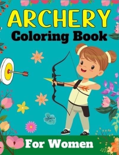 Cover for Mnktn Publications · ARCHERY Coloring Book For Women (Pocketbok) (2021)
