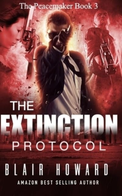 Cover for Blair Howard · The Extinction Protocol: The Peacemaker Book 3 - Peacemaker (Pocketbok) (2021)