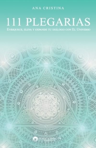 Cover for Ana Cristina · 111 Plegarias: Enriquece, eleva y expande tu dialogo con El Universo. (Paperback Book) (2021)