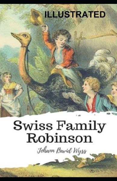 Cover for Johann David Wyss · Swiss Family Robinson Illustrated (Paperback Book) (2021)