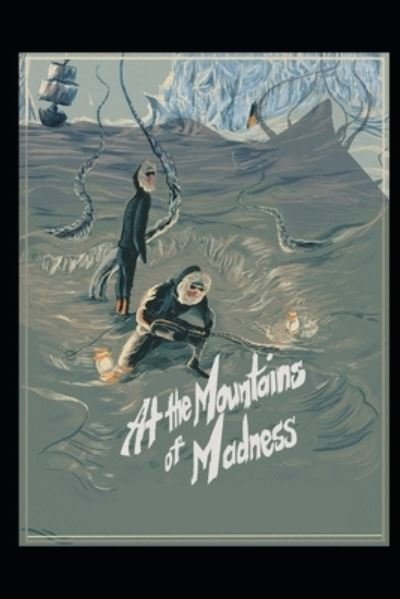 At the Mountains of Madness illustrated - H P Lovecraft - Bøger - Independently Published - 9798512702376 - 31. maj 2021