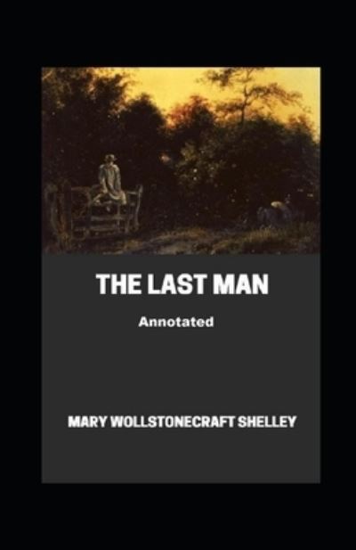 Cover for Mary W Shelley · The Last Man Annotated (Paperback Book) (2021)