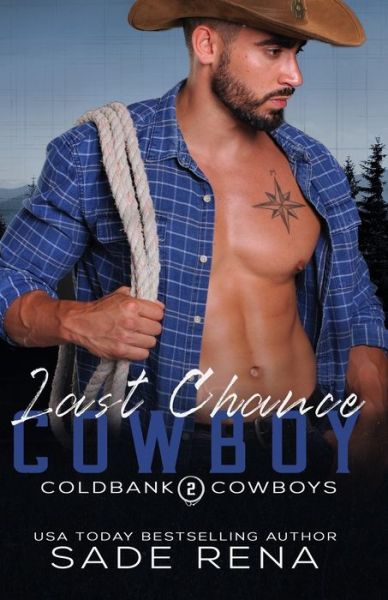 Cover for Sade Rena · Last Chance Cowboy: An Enemies to Lovers Romance - Coldbank Cowboys (Paperback Book) (2020)