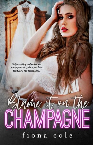 Cover for Fiona Cole · Blame it on the Champagne (Paperback Book) (2020)