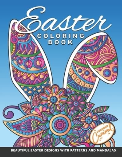 Cover for Colored Caramel · Easter Coloring Book: Beautiful Easter Designs with Patterns and Mandalas: Unique Easter Coloring Book for Adults and Teens with Bunnies, Eggs, Chickens, Beautiful Silhouettes, Patterns, and Mandalas (Pocketbok) (2021)
