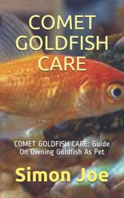 Comet Goldfish Care - Simon Joe - Books - Independently Published - 9798589553376 - January 2, 2021