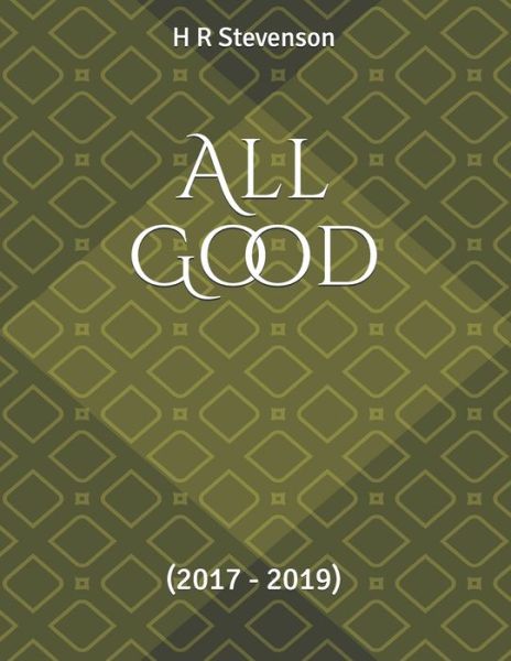 Cover for H R Stevenson · All Good (Paperback Book) (2020)