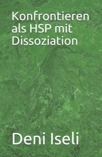 Cover for Deni Iseli · Konfrontieren als HSP mit Dissoziation (Paperback Book) (2020)