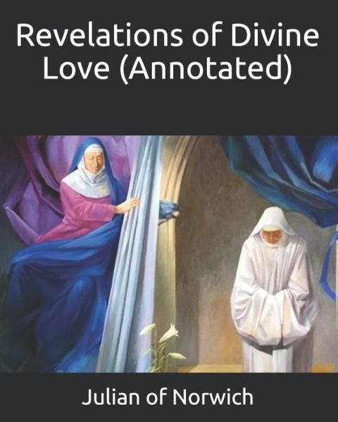 Cover for Julian of Norwich · Revelations of Divine Love (Annotated) (Pocketbok) (2020)