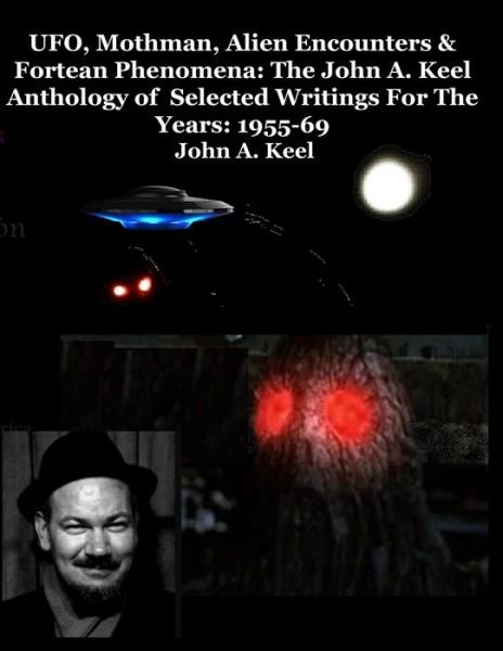 Cover for John A Keel · UFO, Mothman, Alien Encounters &amp; Fortean Phenomena (Paperback Book) (2020)