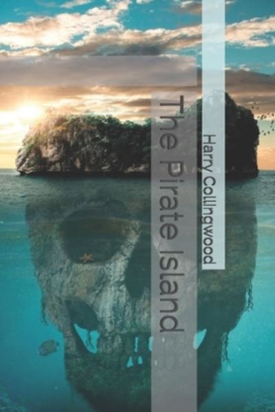 The Pirate Island - Harry Collingwood - Books - Independently Published - 9798690798376 - January 27, 2021