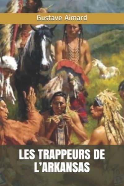 Cover for Gustave Aimard · Les Trappeurs de l'Arkansas (Paperback Book) (2020)