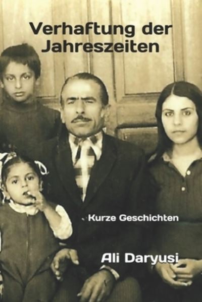 Cover for Ali Daryusi · Verhaftung der Jahreszeiten: Kurze Geschichten (Paperback Book) (2021)