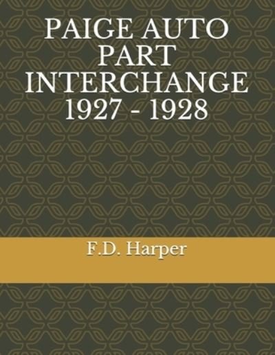 Cover for F D Harper · Paige Auto Part Interchange 1927 - 1928 (Paperback Book) (2021)