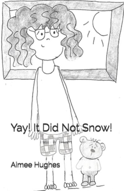 Cover for Aimee Hughes · Yay! It Did Not Snow! (Paperback Book) (2021)