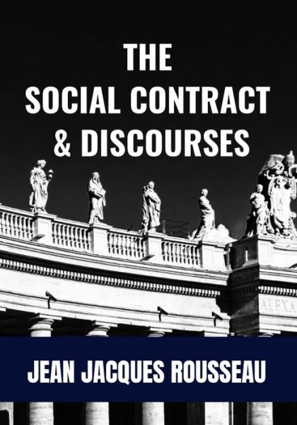 Cover for Jean Jacques Rousseau · The Social Contract &amp; Discourses - Jean Jacques Rousseau (Paperback Book) (2021)