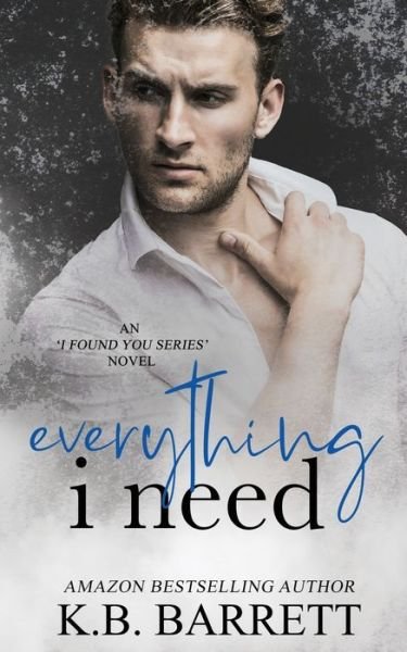 Cover for K B Barrett · Everything I Need - I Found You Series Novels (Pocketbok) (2021)