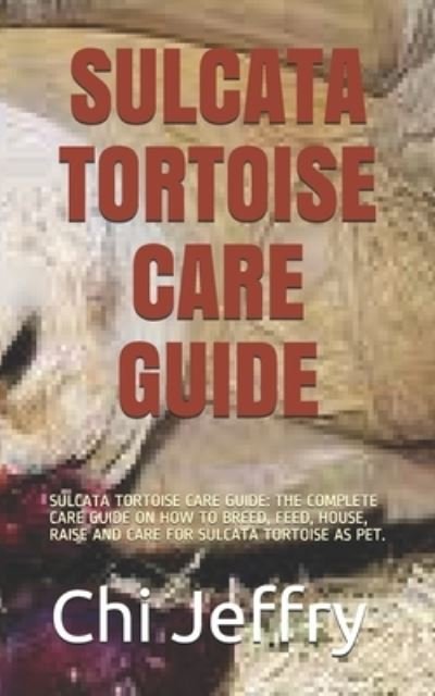 Cover for Chi Jeffry · Sulcata Tortoise Care Guide (Paperback Book) (2021)