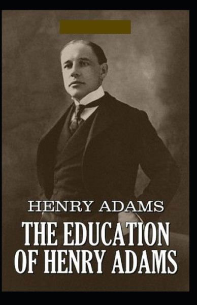 Cover for Henry Adams · The Education of Henry Adams Illustrated (Paperback Book) (2021)