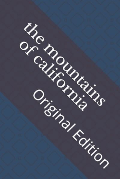 The mountains of california - John Muir - Książki - Independently Published - 9798741830376 - 23 kwietnia 2021