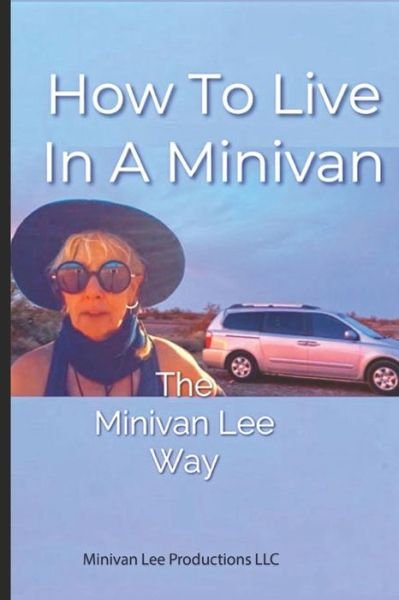 How To Live In A Minivan: The Minivan Lee Way - Minivan Lee - Books - Independently Published - 9798746905376 - May 4, 2021