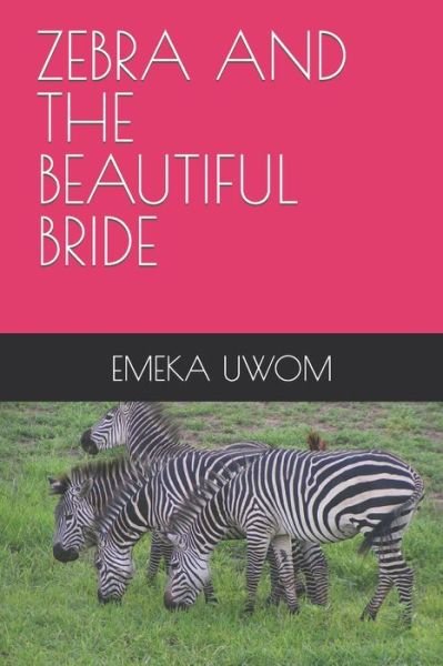 Cover for Emeka Uwom · Zebra and the Beautiful Bride (Paperback Bog) (2021)