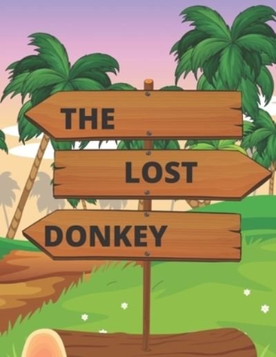 The Lost Donkey - Nuella Stephen - Boeken - Independently Published - 9798833955376 - 7 juni 2022