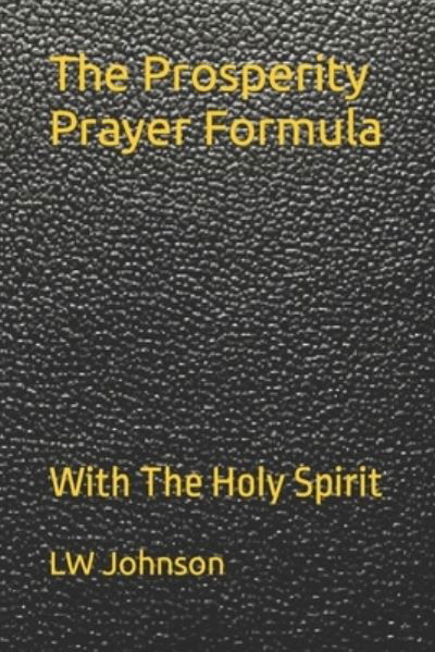 Cover for Lw Johnson · The Prosperity Prayer Formula: With The Holy Spirit (Paperback Bog) (2022)