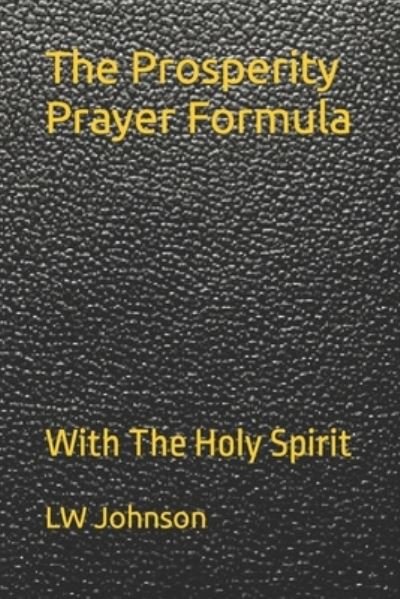 Cover for Lw Johnson · The Prosperity Prayer Formula: With The Holy Spirit (Paperback Bog) (2022)