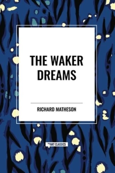Cover for Richard Matheson · The Waker Dreams (Taschenbuch) (2024)