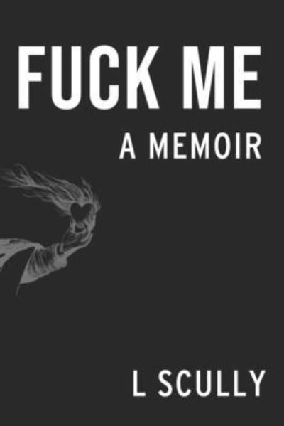 Cover for L. Scully · Fuck Me (Book) (2023)