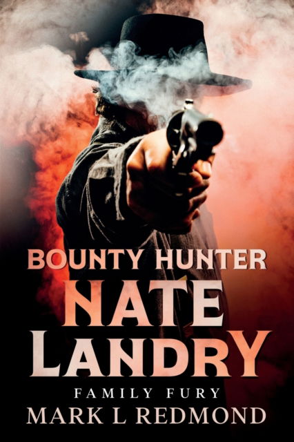 Cover for Mark L Redmond · Bounty Hunter Nate Landry: Family Fury (Paperback Book) (2022)