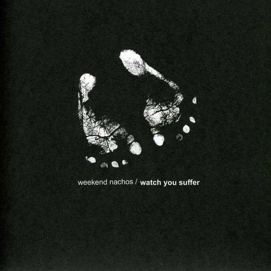 Watch You Suffer - Weekend Nachos - Musiikki - A389 RECORDINGS - 0603111955377 - tiistai 5. helmikuuta 2013