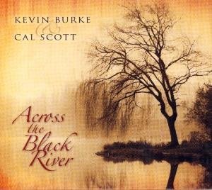 Cover for Burke, Kevin &amp; Cal Scott · Across The Black River (CD) (2007)