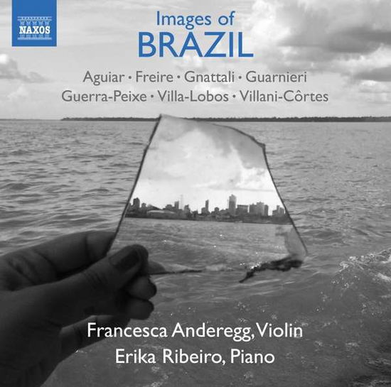 Images of Brazil - Aguiar / Anderegg / Ribeiro - Musik - NAXOS - 0747313392377 - 7. december 2018