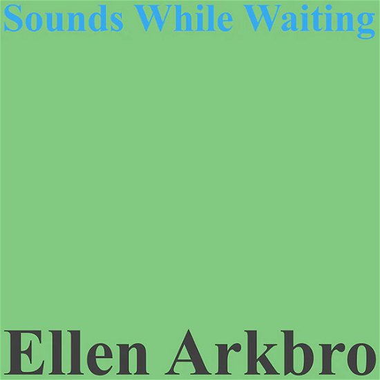 Cover for Ellen Arkbro · Sounds While Waiting (LP) (2023)
