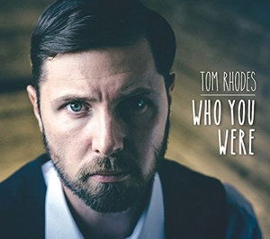 Cover for Tom Rhodes · Who You Were (CD) (2016)