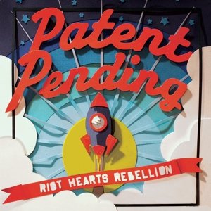 Cover for Patent Pending · Riot Hearts Rebelion (CD) (2015)