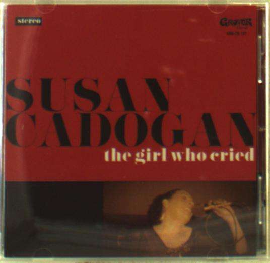 The Girl Who Cried - Susan Cadogan - Musiikki - GROVER - 4026763111377 - perjantai 12. lokakuuta 2018